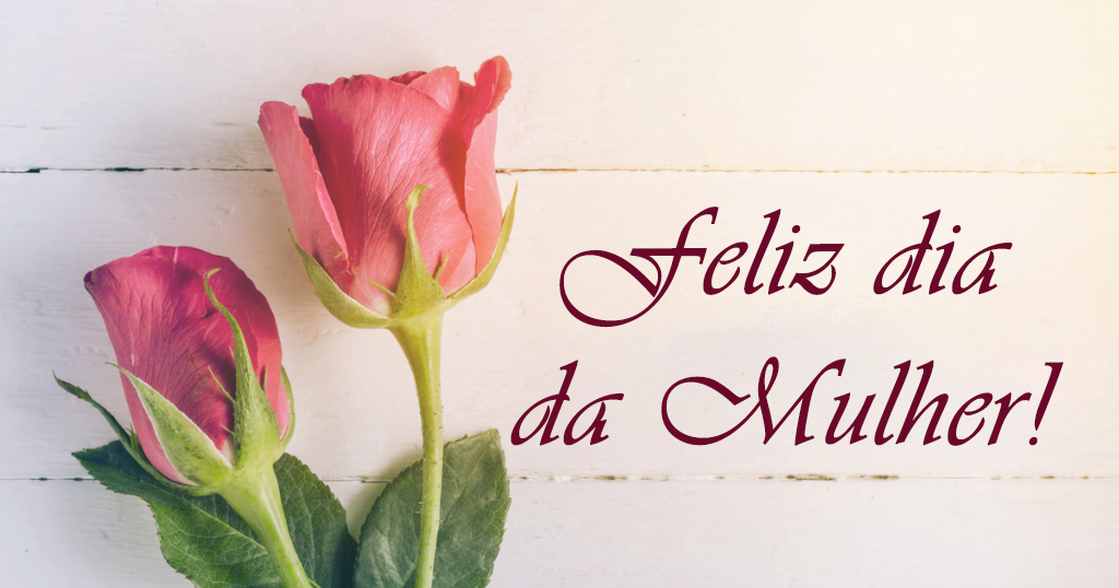 O dia da Mulher é todos os dias mas hoje celebramos de forma especial.